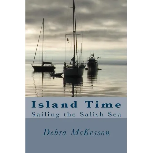 Island Time: Sailing the Salish Sea - Paperback