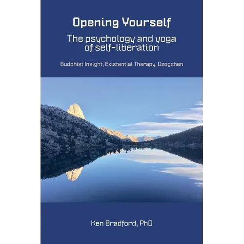 Opening Yourself: Buddhist Insight, Existential Therapy, Dzogchen - Paperback