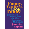 Funny, You Don't Look Funny: Judaism and Humor from the Silent Generation to Millennials - Hardcover