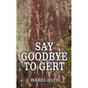 Say Goodbye to Gert - Paperback