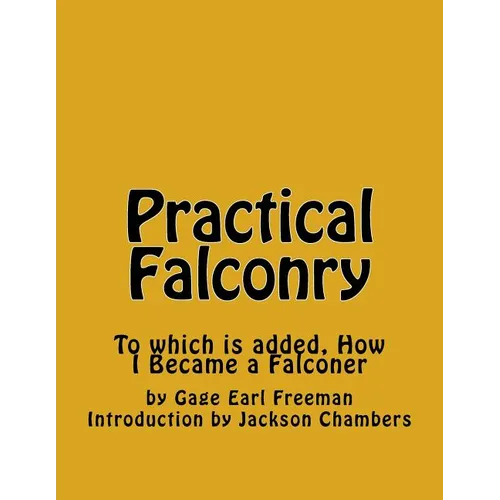Practical Falconry: To which is added, How I Became a Falconer - Paperback