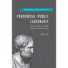 Prudential Public Leadership: Promoting Ethics in Public Policy and Administration - Paperback