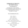 Ferroelectricity In Crystals: With Preliminaries on: Crystallography, Atomic Bonding, Lattice Vibrations, Specific Heats of Solids, Thermal Expansio - Paperback