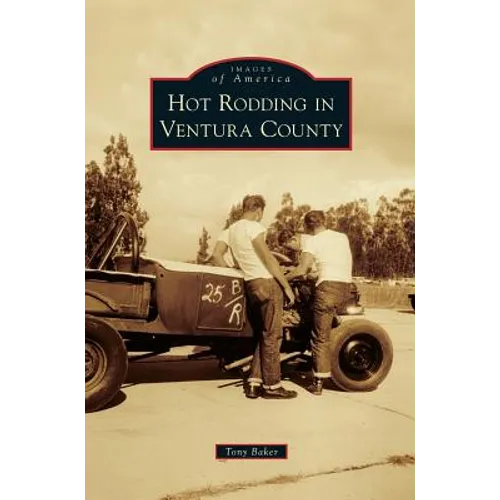 Hot Rodding in Ventura County - Hardcover