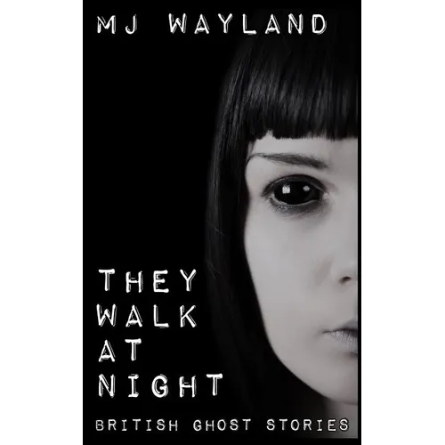 They Walk At Night: Real British Ghost Stories - Paperback