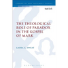 The Theological Role of Paradox in the Gospel of Mark - Paperback