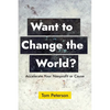 Want to Change the World?: Accelerate Your Nonprofit or Cause - Paperback