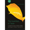 The Invention of Taste: A Cultural Account of Desire, Delight and Disgust in Fashion, Food and Art - Paperback