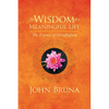 The Wisdom of a Meaningful Life: The Essence of Mindfulness - Paperback