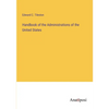 Handbook of the Administrations of the United States - Paperback