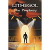 Lithegol: The Prophecy: A futuristic sequel to the King Arthur legend - Paperback