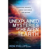 Unexplained Mysteries of Heaven and Earth: Surprising Insights about Our World and Beyond - Paperback