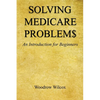 Solving Medicare Problem$ - An Introduction for Beginners - Paperback
