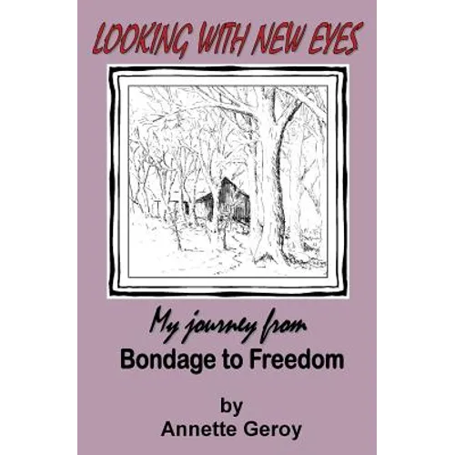 Looking with New Eyes: My Journey from Bondage to Freedom - Paperback