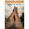 Hinduism: Hinduism for Beginners: Guide to Understanding Hinduism and the Hindu Religion, Beliefs, Customs, Rituals, Gods, Mantras and Converting to H - Paperback