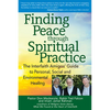 Finding Peace Through Spiritual Practice: The Interfaith Amigos' Guide to Personal, Social and Environmental Healing - Hardcover