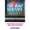 Bad Sixties: Hollywood Memories of the Counterculture, Antiwar, and Black Power Movements - Paperback