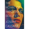 The House of Impossible Beauties - Hardcover