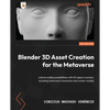 Blender 3D Asset Creation for the Metaverse: Unlock endless possibilities with 3D object creation, including metaverse characters and avatar models - Paperback