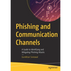 Phishing and Communication Channels: A Guide to Identifying and Mitigating Phishing Attacks - Paperback