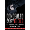 Concealed Carry Bible: A Complete Self Defense Guide A to Z - Paperback