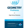 555 Geometry Problems for High School Students: 135 Questions with Solutions, 420 Additional Questions with Answers - Paperback