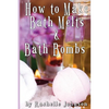 How to Make Bath Melts & Bath Bombs - Paperback