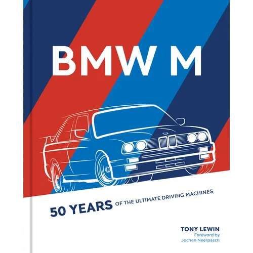 BMW M: 50 Years of the Ultimate Driving Machines - Hardcover