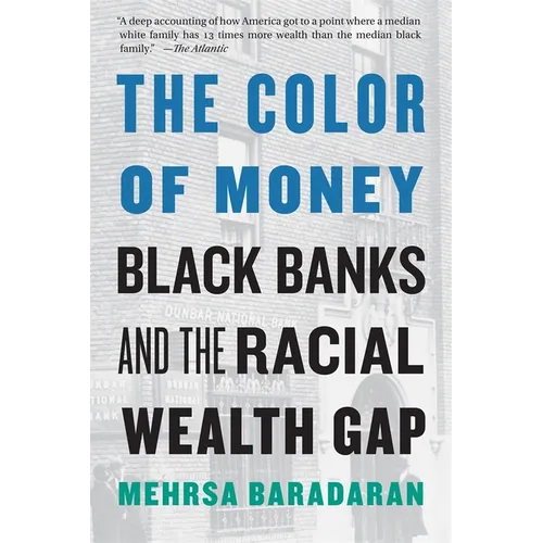 The Color of Money: Black Banks and the Racial Wealth Gap - Paperback
