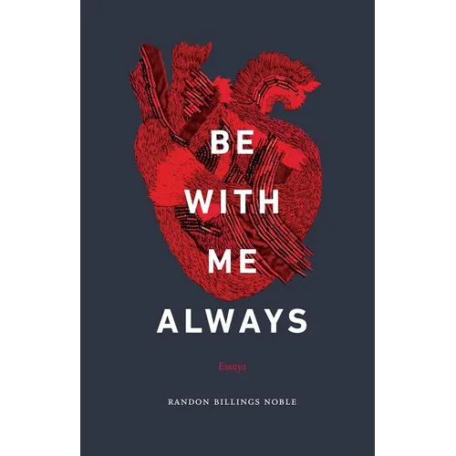 Be with Me Always: Essays - Paperback