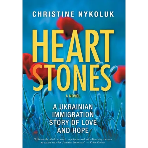 Heart Stones: A Ukrainian Immigration Story of Love and Hope - Hardcover