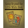 Going Beyond the Little White Book: A Contemporary Guide to Tarot - Paperback