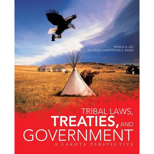 Tribal Laws, Treaties, and Government: A Lakota Perspective - Paperback