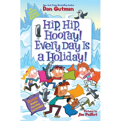 My Weird School Special: Hip, Hip, Hooray! Every Day Is a Holiday! - Hardcover