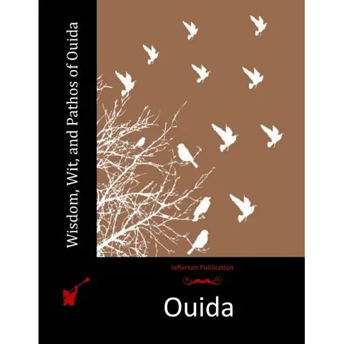 Wisdom, Wit, and Pathos of Ouida - Paperback