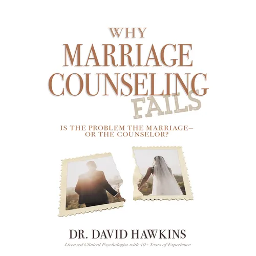 Why Marriage Counseling Fails: Is the Problem the Marriage--Or the Counselor? - Paperback