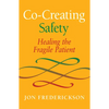 Co-Creating Safety: Healing the Fragile Patient - Paperback