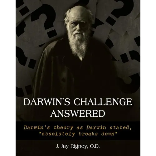 Darwin's Challenge Answered: Darwin's theory as Darwin stated, "absolutely breaks down" - Paperback