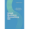 Small Business Accounting 101: The Financial Intelligence Needed for Success - Paperback