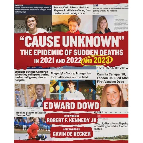 Cause Unknown: The Epidemic of Sudden Deaths in 2021 & 2022 & 2023 - Hardcover