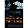 The Miseducation of America: There is no Such Thing as a "Crack Head" or a "Dope Fiend" - Paperback