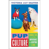 Pup Culture: Stories, Tips, and the Importance of Adopting a Dog - Hardcover