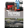 Prepping: The Ultimate Survival Guide: The Guide to Surviving Any Disaster - Paperback