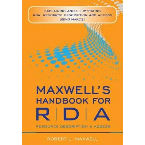 Maxwell's Handbook for RDA: Explaining and Illustrating RDA - Paperback