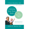 Calming Your Fussy Baby: The Brazelton Way - Paperback