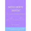 Mind-Body, Birth: Your Guide to Fearless Childbirth - Paperback