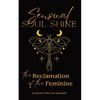 Sensual Soul Shine: The Reclamation of the Feminine - Paperback