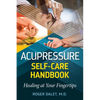 Acupressure Self-Care Handbook: Healing at Your Fingertips - Paperback