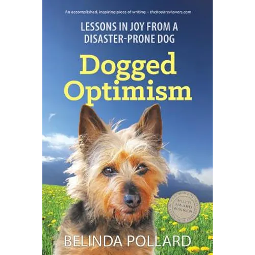 Dogged Optimism: Lessons in Joy from a Disaster-Prone Dog - Paperback