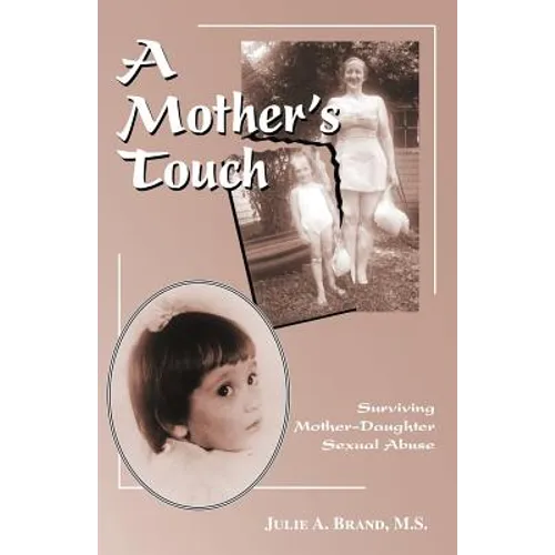 A Mother's Touch: Surviving Mother-Daughter Sexual Abuse - Paperback